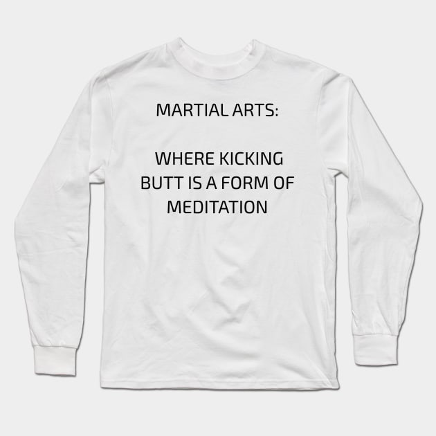 Martial Arts Funny Motivational T-Shirt Long Sleeve T-Shirt by MightyImpact Designs